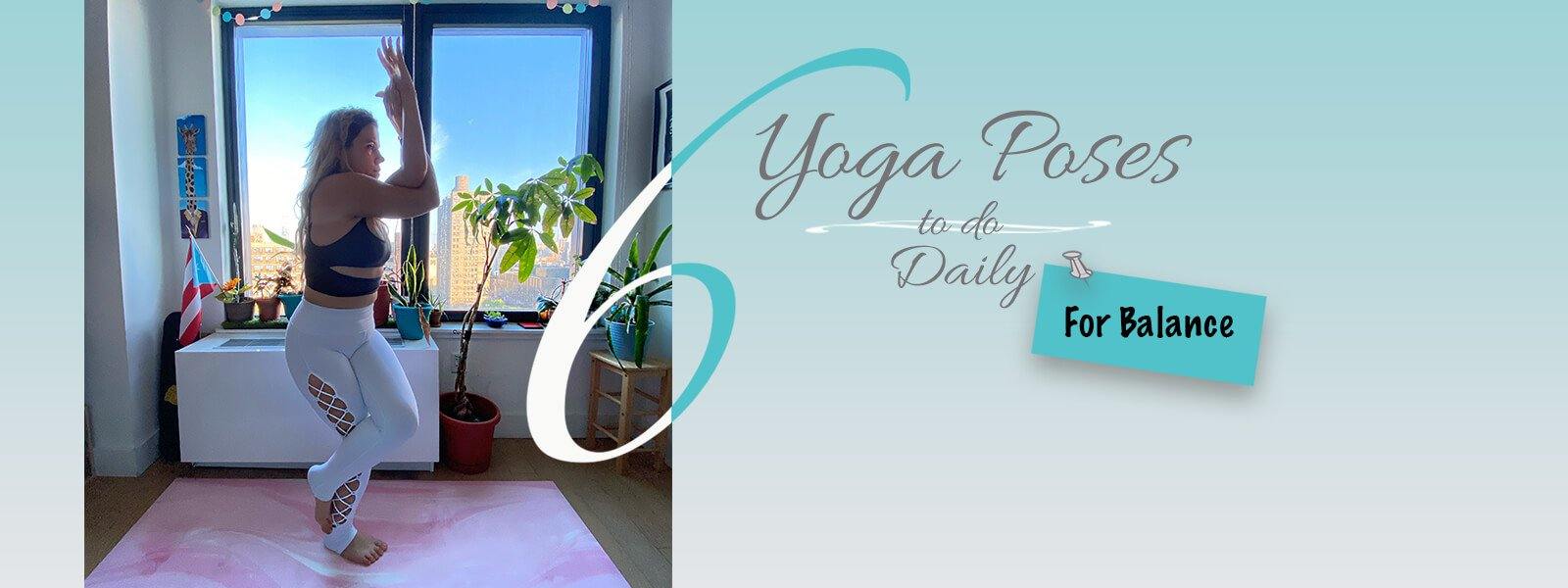 Six Daily Yoga Poses for Improved Balance